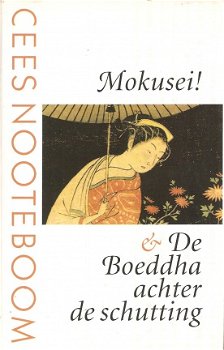 Nooteboom,Cees - Mokusei &De Boeddha achter de schutting - 1