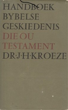 JH Kroeze; Handboek Bijbelse Geschiedenis. Die Ou Testament