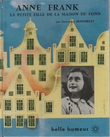 Genevieve Duhamlet; Anne Frank. La petite fille de la maison du fond