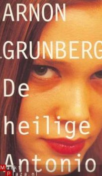 DE HEILIGE ANTONIO. Arnon Grunberg. 1998 - 1