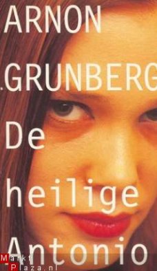 DE HEILIGE ANTONIO. Arnon Grunberg. 1998