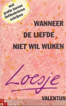 Wanneer de liefde niet wil wijken. Loesje. Valentijn. - 1