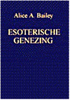 Nieuw-Esoterische Genezing-Alice A. Bailey - 1