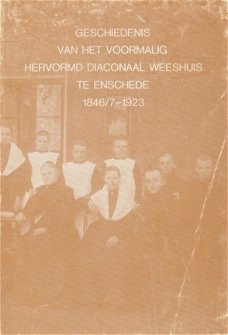 H. Geerts; Geschiedenis van het Hervormd Diaconaal Weeshuis te Enschede 1846/7 - 1923