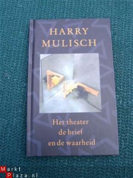 Het theater, de brief en de waarheid. Harry Mulisch. 2000. - 1