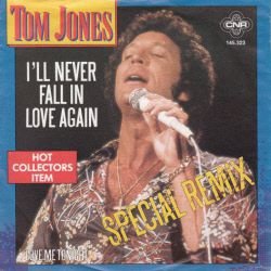 VINYLSINGLE * TOM JONES * I'LL NEVER FALL IN LOVE AGAIN * HOLLAND 7