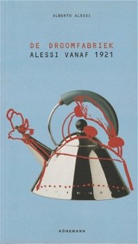 Alberto Alessi; De droomfabriek Alessi vanaf 1921 - 1
