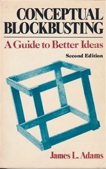 James L. Adams; Conceptual Blockbusting. A guide to better ideas - 1
