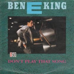 VINYLSINGLE * BEN E KING * DON'T PLAY THAT SONG * GERMANY 7