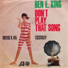 VINYLSINGLE * BEN E KING * DON'T PLAY THAT SONG * ITALY 7"