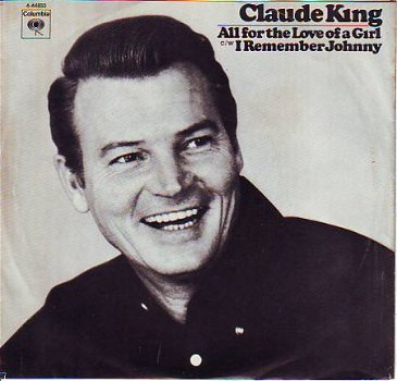 VINYLSINGLE *CLAUDE KING * ALL FOR THE LOVE OF A GIRL * U.S.A. 7' - 1