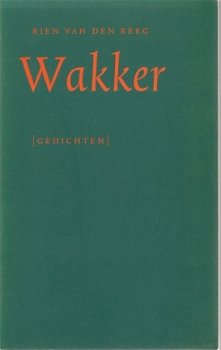 Rien van den Berg; Wakker - gedichten - 1