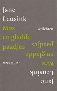 Jane Leusink; Mos en gladde paaltjes - gedichten