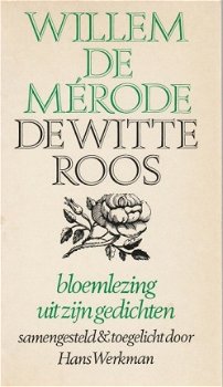 Willem de Mérode; De witte roos. Bloemlezing uit zijn gedichten - 1
