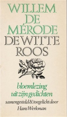 Willem de Mérode; De witte roos. Bloemlezing uit zijn gedichten