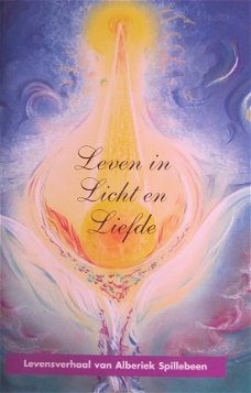 Leven in licht en liefde, Levensverhaal van Alberiek Spillebeen