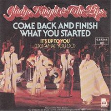 VINYLSINGLE * GLADYS KNIGHT & THE PIPS * COME BACK AND FINISH WHAT YOU STARTED * GERMANY 7"