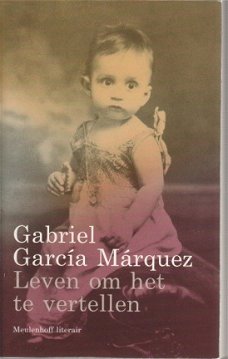 Gabriel Garcia Marquez; Leven om het te vertellen