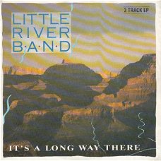 VINYLSINGLE  * LITTLE RIVER BAND * IT'S A LONG WAY THERE * HOLLAND  7" EP.
