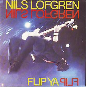 VINYLSINGLE * NILS LOFGREN * FLIP YA FLIP* GREAT BRITAIN 7