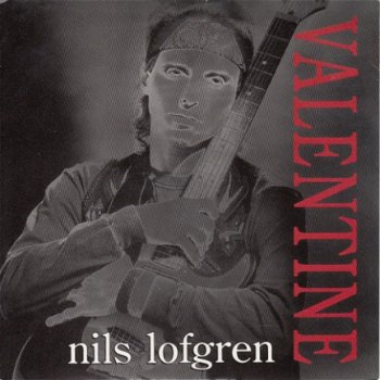 VINYLSINGLE * NILS LOFGREN * VALENTINE * GREAT BRITAIN 7