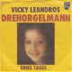 VINYLSINGLE * VICKY LEANDROS * DREHORGELMANN * GERMANY 7