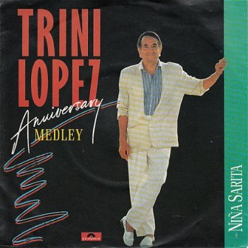 VINYLSINGLE * TRINI LOPEZ * ANIVERSARY MEDLEY * GERMANY 7