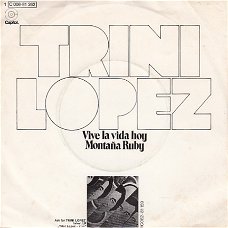 VINYLSINGLE  * TRINI LOPEZ * VIVE LA VIDA HOY  * GERMANY 7"