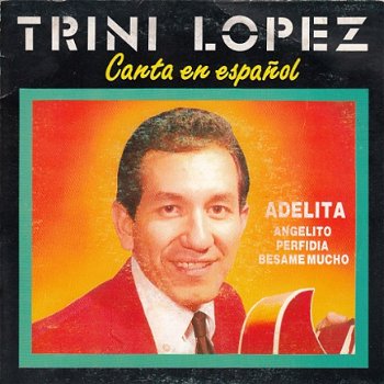 VINYLSINGLE * TRINI LOPEZ * CANTA EN ESPAGNOL * SPAIN 7