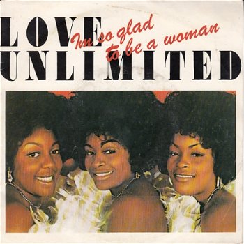 VINYLSINGLE * LOVE UNLIMITED * I'M SO GLAD THAT I'M A WOMAN * HOLLAND 7