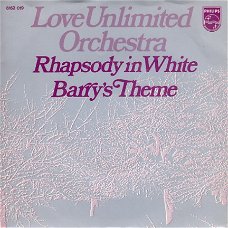 VINYLSINGLE  * LOVE UNLIMITED ORCHESTRA  * RHAPSODY IN WHITE  * HOLLAND 7"