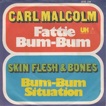 VINYLSINGLE * CARL MALCOLM * FATTIE BUM-BUM * GERMANY 7