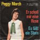 VINYLSINGLE * PEGGY MARCH * ER SCHOSS MIT EINE ROSE * GERMANY 7