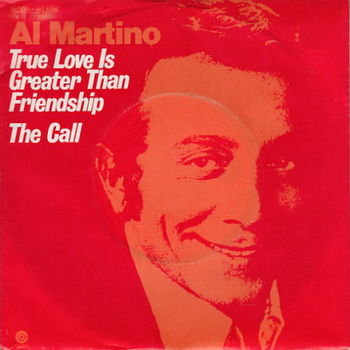 VINYLSINGLE * AL MARTINO * TRUE LOVE IS GREATER THAN FRIENDSHIP * GERMANY 7