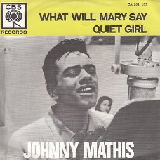 VINYLSINGLE * JOHNNY MATHIS * WHAT WILL MARY SAY  * HOLLAND 7"