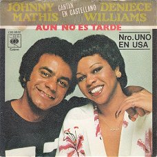 VINYLSINGLE * JOHNNY MATHIS & DENISE WILLIAMS  * AU NO ES TARDE  * SPAIN 7"