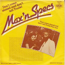 VINYLSINGLE * MAX'N SPECS   * DON'T COME STONED & DON'T TELL TRUDE   * SPAIN  7"