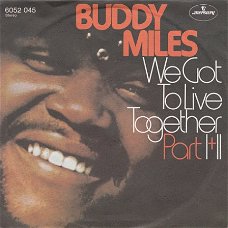 VINYLSINGLE * BUDDY MILES   * WE GOT TO LIVE TOGETHER  * GERMANY   7"