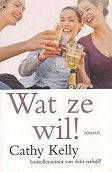 Cathy Kelly - Wat ze wil! - 1