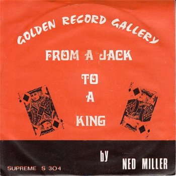 VINYLSINGLE * NED MILLER * FROM A JACK TO A KING * BELGIUM 7