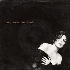 VINYLSINGLE  * LIZA MINNELLI  * LOSING MY MIND   * HOLLAND 7"