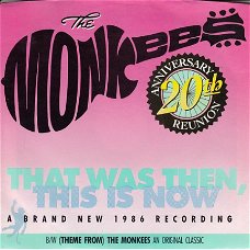 VINYLSINGLE * THE MONKEES  * THAT WAS THEN, THIS IS NOW * U.S.A.  7"