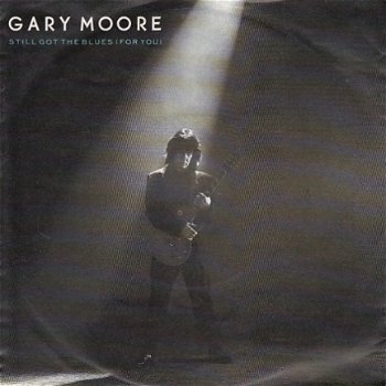 VINYLSINGLE * GARY MOORE * STILL GOT THE BLUES FOR YOU * GERMANY 7