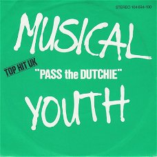 VINYLSINGLE *  MUSICAL YOUTH    * PASS THE DUTCHIE   * GERMANY   7"