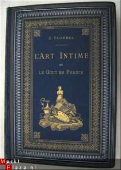 L'Art Intime et le Gout en France 1884 S. Blondel - 1