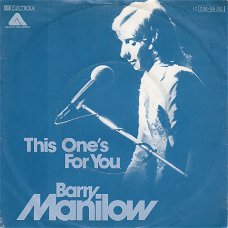 VINYLSINGLE * BARRY MANILOW *  THIS ONE'S FOR YOU   * GERMANY   7"