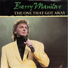 VINYLSINGLE * BARRY MANILOW * THE ONE THAT GOT AWAY * GREAT BRITAIN    7"