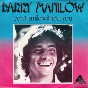VINYLSINGLE * BARRY MANILOW * CAN'T SMILE WITHOUT YOU * HOLLAND 7