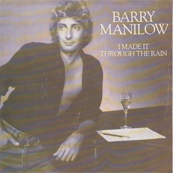 VINYLSINGLE * BARRY MANILOW * I MADE IT THROUGH THE RAIN * HOLLAND 7
