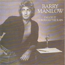 VINYLSINGLE * BARRY MANILOW * I MADE IT THROUGH THE RAIN  * HOLLAND   7"